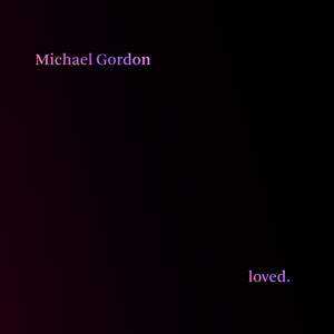 Michael Gordon: Loved.