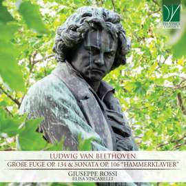 Beethoven: Große fuge op.134 & Piano Sonata Op. 106 'Hammerklavier'