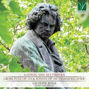 Beethoven: Große fuge op.134 & Piano Sonata Op. 106 'Hammerklavier'