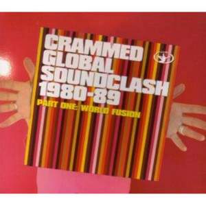Crammed Global Soundclash 1980-89 Part One: World Fusion