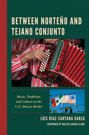 Between Norteño and Tejano Conjunto: Music, Tradition, and Culture at the U.S.-Mexico Border
