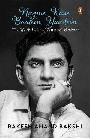 Anand Bakshi-Nagme Kisse Baatein Yaadein: The Life & Lyrics of Anand Bakshi