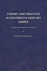 Theory and Practice in Eighteenth-Century Dance: The German-French Connection