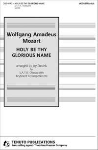 Mozart, W A: Holy Be Thy Glorious Name
