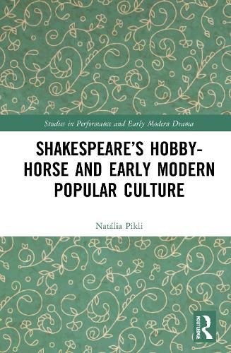 Shakespeare’s Hobby-Horse and Early Modern Popular Culture