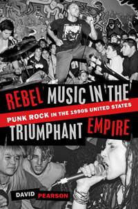 Rebel Music in the Triumphant Empire: Punk Rock in the 1990s United States