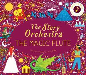 The Story Orchestra: The Magic Flute: Press the note to hear Mozart's music: Volume 6
