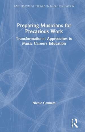 Preparing Musicians for Precarious Work: Transformational Approaches to Music Careers Education
