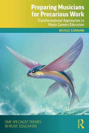 Preparing Musicians for Precarious Work: Transformational Approaches to Music Careers Education