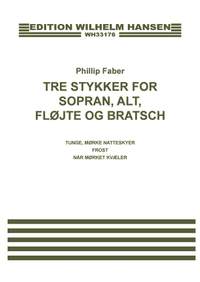 Phillip Faber: Tre Stykker for Sopran, Alt, Fløjte Og Bratsch
