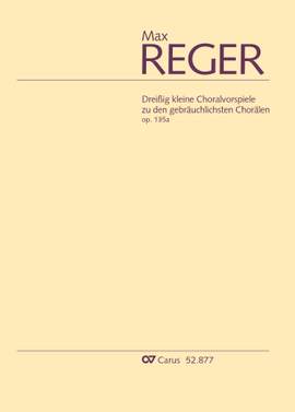 Reger: Dreißig kleine Choralvorspiele zu den gebräuchlichsten Chorälen, Op. 135a