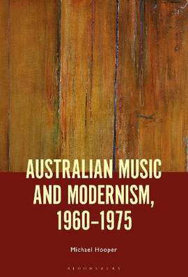 Australian Music and Modernism, 1960-1975