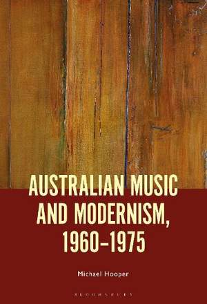Australian Music and Modernism, 1960-1975
