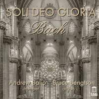 Soli Deo Gloria: Bach Transcriptions For Trumpet and Organ