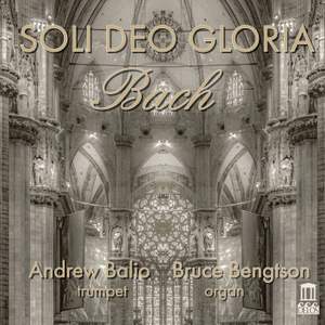 Soli Deo Gloria: Bach Transcriptions For Trumpet and Organ