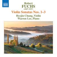 Robert Fuchs: Violin Sonatas Nos. 1-3