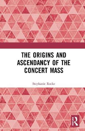 The Origins and Ascendancy of the Concert Mass