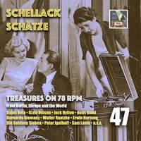 Schellack Schätze:- Treasures on 78 RPM from Berlin, Europe & the World, Vol. 47