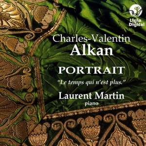 Alkan: Portrait 'Le temps qui n'est plus'