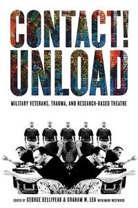 Contact!Unload: Military Veterans, Trauma, and Research-Based Theatre