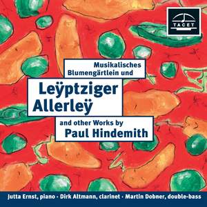 Hindemith: Musikalisches Blumengärtlein und Leyptziger Allerley & Other Works