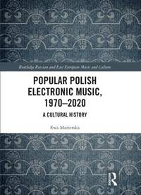 Popular Polish Electronic Music, 1970–2020: A Cultural History