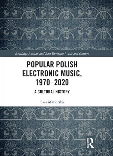 Popular Polish Electronic Music, 1970-2020: A Cultural History