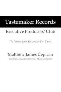 Tastemaker Records Executive Producers' Club: The International Tastemaker Fest Thesis
