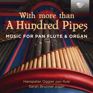 Music for Pan Flute & Organ 'With More Than A Hundred Pipes'