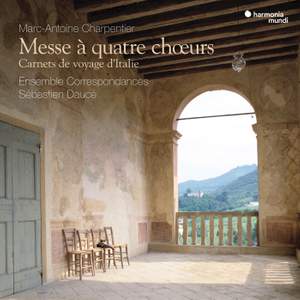 Charpentier: Messe à quatre choeurs & Carnets de voyage d'Italie