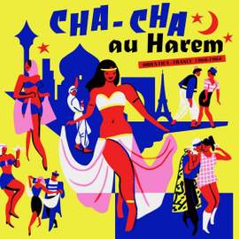 Cha Cha Au Harem - Orientica - France 1960-1964