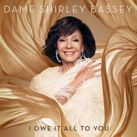 Dame Shirley Bassey - I Owe It All To You