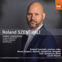 Roland Szentpali: Three Concertos
