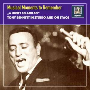 Musical Moments to remember: 'A lucky So-And-So' - Tony Bennett in Studio & on Stage