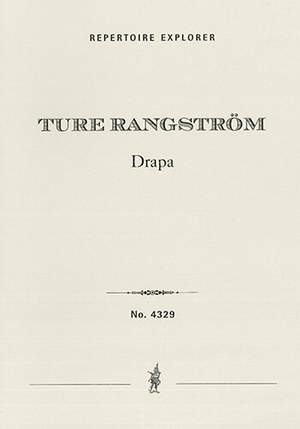 Rangström, Ture: Drapa, Sorgemusik för Stor Orkester, “sorrowful” music for grand orchestra