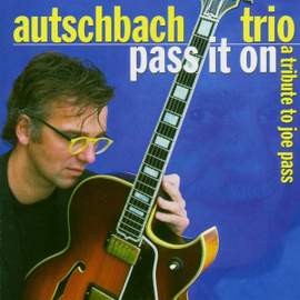 Pass It On (tribute To Joe Pass)