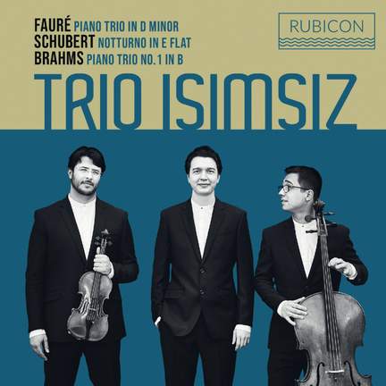 Trio Isimsiz: Brahms, Fauré and Schubert