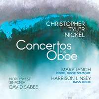 Christopher Tyler Nickel: Concertos For Oboe