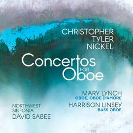 Christopher Tyler Nickel: Concertos For Oboe