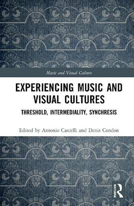 Experiencing Music and Visual Cultures: Threshold, Intermediality, Synchresis