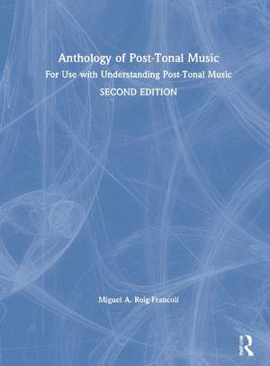 Anthology of Post-Tonal Music: For Use with Understanding Post-Tonal Music