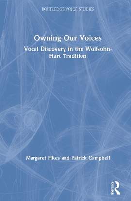 Owning Our Voices: Vocal Discovery in the Wolfsohn-Hart Tradition