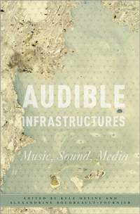 Audible Infrastructures: Music, Sound, Media