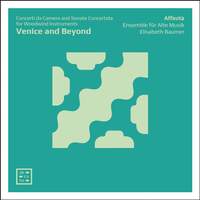 Venice and Beyond: Concerti da Camera & Sonate Concertate for Woodwind Instruments