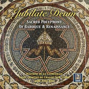 Jubilate Deum: Sacred Polyphony of Baroque & Renaissance