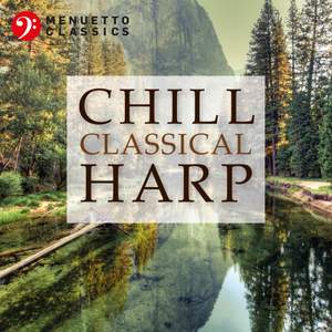 Chill Classical Harp: The Most Relaxing Masterpieces