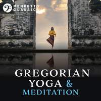 Gregorian Yoga & Meditation: Entrancing Relaxation