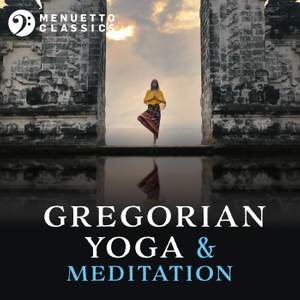 Gregorian Yoga & Meditation: Entrancing Relaxation