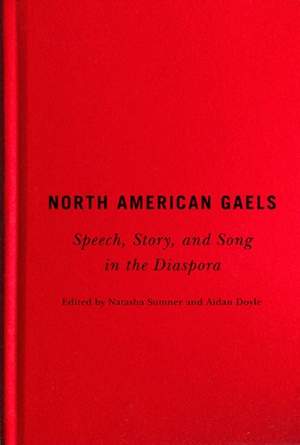 North American Gaels: Speech, Story, and Song in the Diaspora
