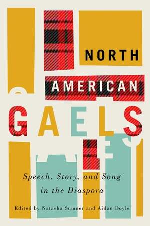 North American Gaels: Speech, Story, and Song in the Diaspora
